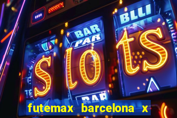 futemax barcelona x real madrid